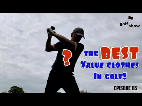 Golf Show Episode 85 | The BEST value clothes in Golf!