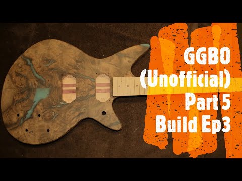 Great Guitar Build Off (Unofficial) Part 5 The Build Ep 3