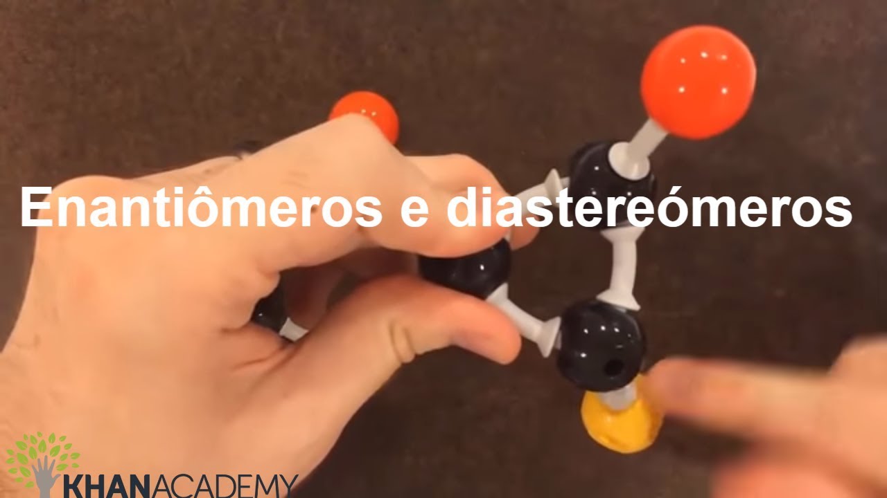 Enantiômeros e diastereómeros | Química orgânica | Khan Academy