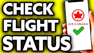 How To Check Air Canada Flight Status (Very EASY!)