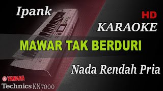 Download lagu IPANK - MAWAR TAK BERDURI ( NADA RENDAH PRIA ) || KARAOKE KN7000 mp3