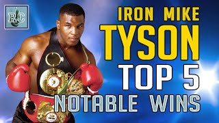 Iron Mike Tyson - Top 5 Notable Wins