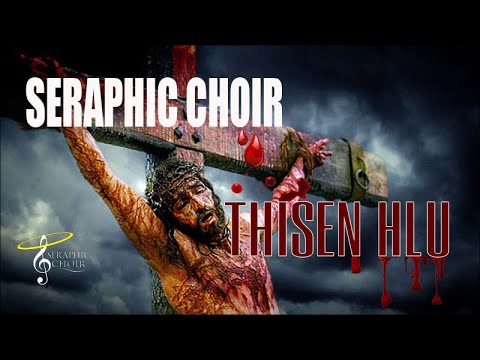 SERAPHIC CHOIR - THISEN HLU (OFFICIAL)