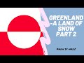 Greenland | Part 2 | Know by afroz