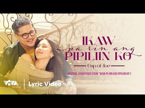Ikaw Pa Rin Ang Pipiliin Ko by Cup of Joe (Official Lyric Video) | Ikaw Pa Rin Ang Pipiliin Ko OST