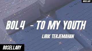 Download lagu BOL4 - TO MY YOUTH [Lirik Terjemahan Bahasa Indonesia] mp3