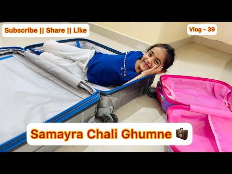 Samayra Chali Ghumne | Don’t Miss The End Update | Travel vlog - 39 |@SamayraNarulaOfficial |