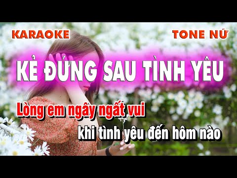 Karaoke - Kẻ Đứng Sau Tình Yêu - Tone Nữ - Beat Chuẩn - Làng Hoa
