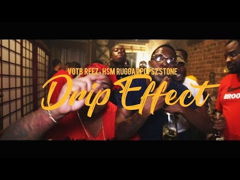 VOTB Reez x HSM Rugga x Popsz Stone - Drip Effect (Dir. By Kapomob Films)