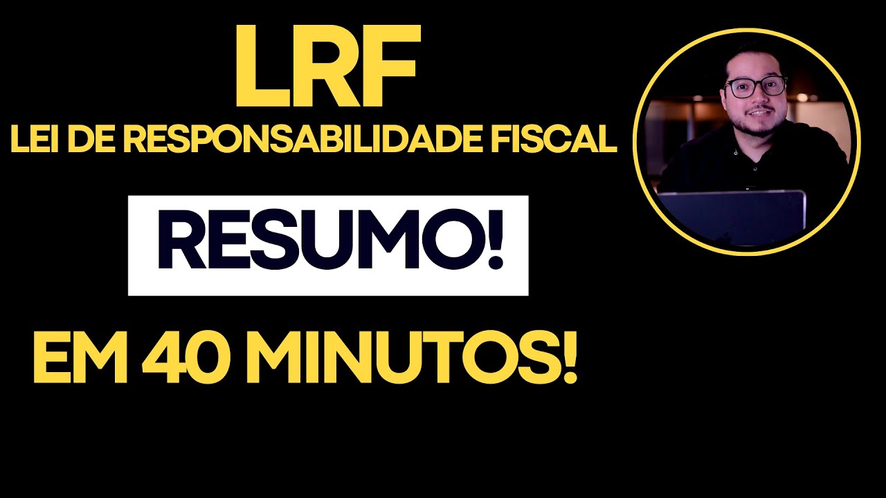 Resumo de LRF em 40 minutos! (Lei de Responsabilidade Fiscal)!