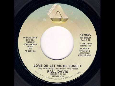 Paul Davis - Love Or Let Me Be Lonely (Single Version) (1982)