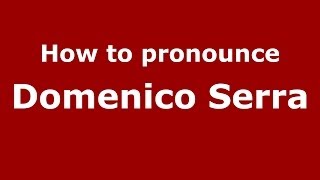 How to pronounce Domenico Serra
