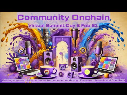 Community Onchain Virtual Summit Day 2: Building communities with Farcaster channels and OpenRank