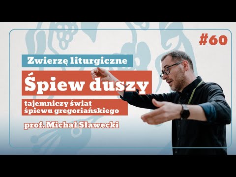 Śpiew duszy: tajemniczy świat śpiewu gregoriańskiego [ZL #60] Michał Sławecki
