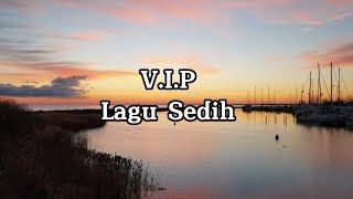 Vip - (Lagu Sedih) Lirik 🎶🎶