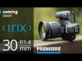 New Irix 30mm f/1.4 lens - Premiere