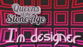 Queens of the Stone Age - I&#39;m Designer [lyric video]
