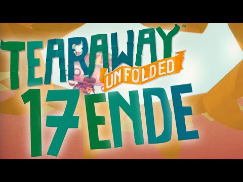 TEARAWAY UNFOLDED #17 [ENDE] - Das Ende der Reise - Let's Play - [BLIND/60FPS/Ger/HD]
