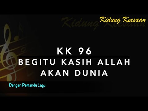 KK 96 Begitu Kasih Allah Akan Dunia (For God So Loved the World) - Dengan Pemandu Lagu