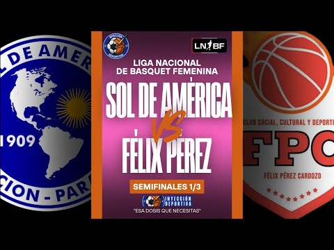 Básquet Fem ¡EN VIVO! | Sol de América vs Félix Pérez |  Semis 1/3 - LNBF 2025