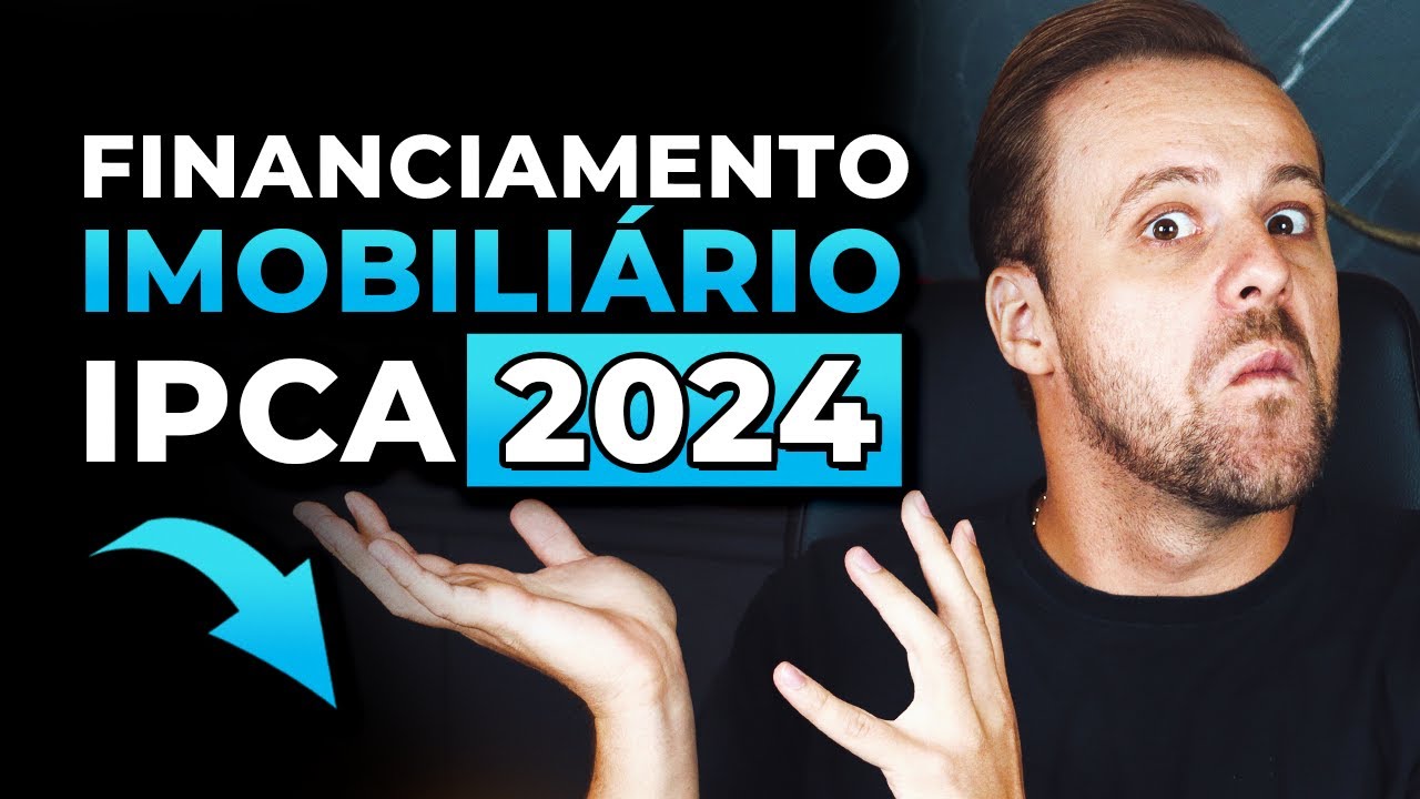 Financiamento Imobiliário IPCA 2024