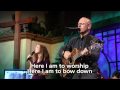 Saddleback Church Worship featuring Rick Muchow & Doyle Dykes - Here I Am To Worship