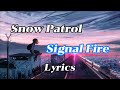 Snow Patrol - Signal Fire | Lyrics