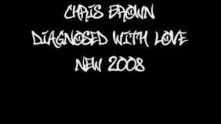 Diagnosed With Love - Chris Brown *New 2008*