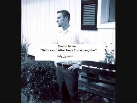 Dustin Miller (BEFORE AND AFTER TEARS COME LAUGHTER)