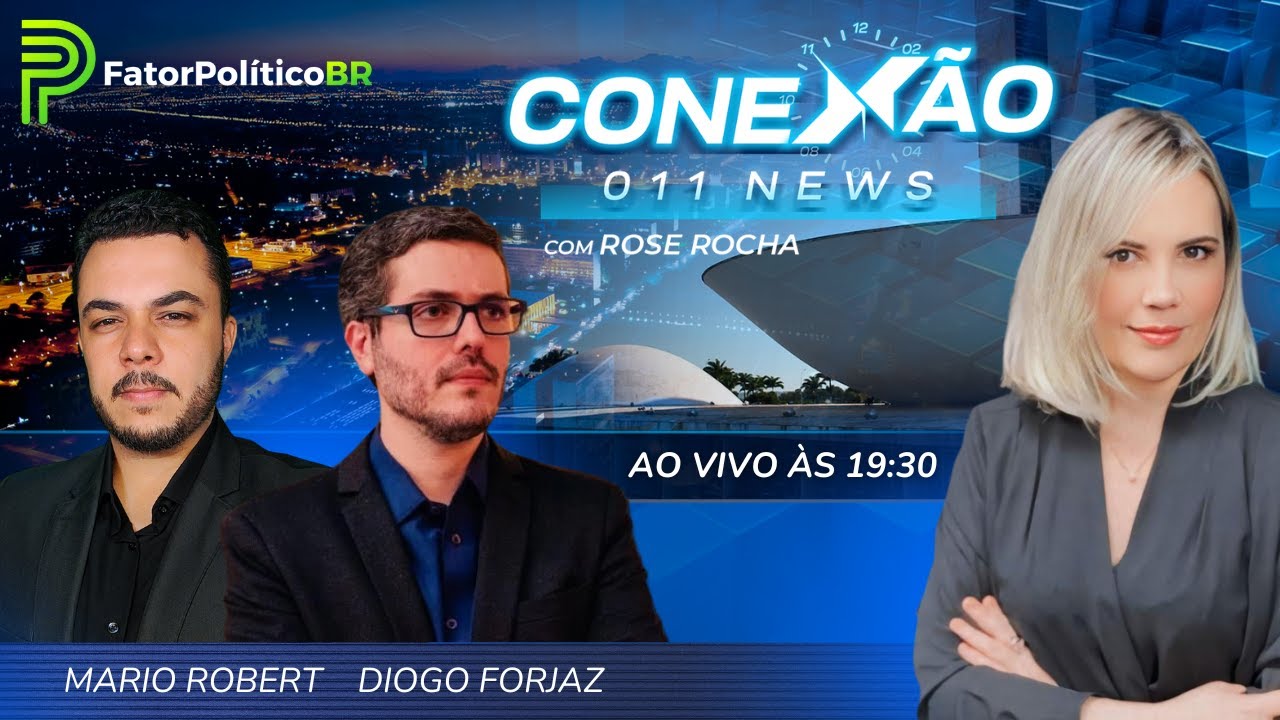 Conexão 011 News - Jornalista Diogo Forjaz e analista político Mario Robert