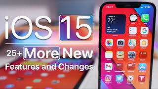 iOS 15 - Many More New Features and Changes