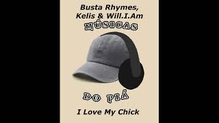 Busta Rhymes ft  Will I Am, Kelis - I Love My Chick