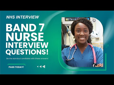 NHS BAND 7 NURSE INTERVIEW QUESTIONS & ANSWERS (Be the STANDOUT candidate!)