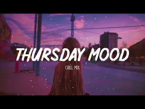 Thursday Mood ~ Chill Vibes ~ English songs music mix