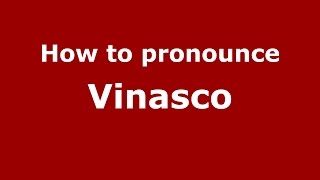 How to pronounce Vinasco