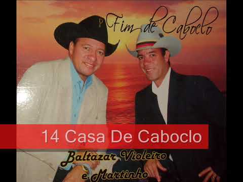 14 Casa De Caboclo - Baltazar Violeiro e Martinho - Fim De Caboclo (2009)