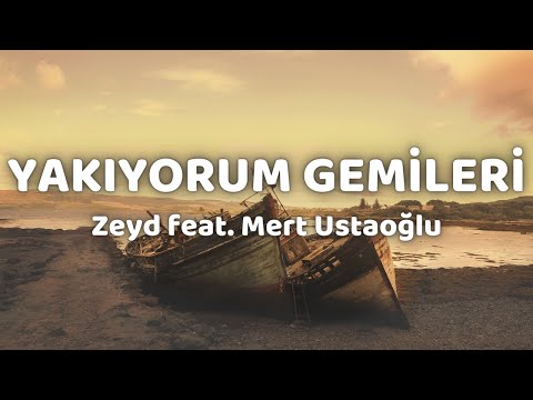 (lyrics) Zeyd feat. Mert Ustaoğlu - Yakıyorum Gemileri şarkı sözleri