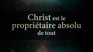 CHRIST EST LE PROPRIÉTAIRE ABSOLU DE TOUT