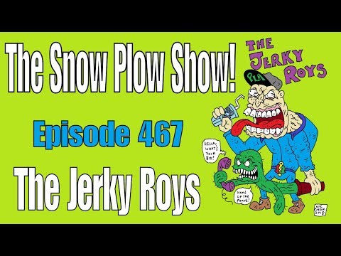 The Snow Plow Show Episode 467 - The Jerky Roys