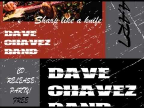 Dave Chavez Band - Sharp LIke a Knife