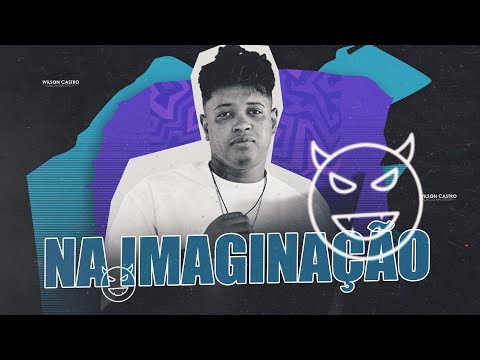 NA IMAGINAÇÃO - Will Castro - ARROCHA & PAREDÃO 1.0 - TOMA TOMA CATUCADA
