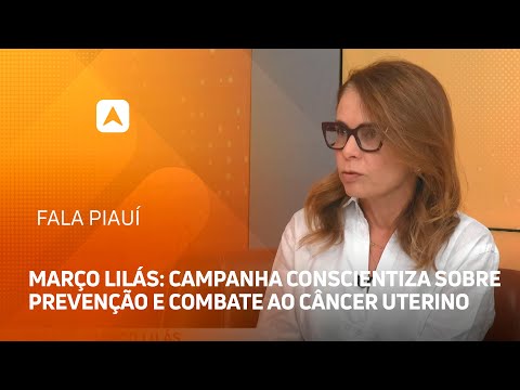 Março Lilás, campanha busca conscientizar sobre a prevenção e o combate ao câncer uterino
