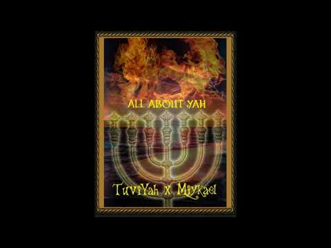 All About Yah Tuviyah FT  Miyka'el