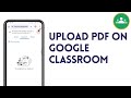 How To Upload Pdf On Google Classroom Send PDF