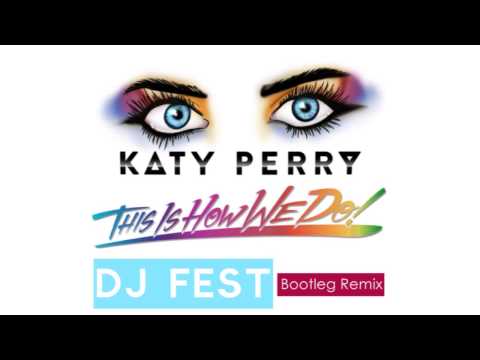 Katy Perry - This Is How We Do (Bootleg Remix by DJ Fest)