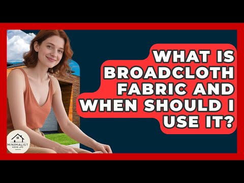 What Is Broadcloth Fabric And When Should I Use It? - Minimalist Home Life