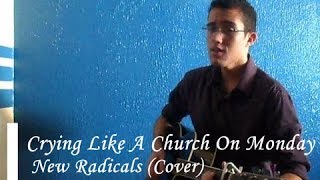 Crying Like A Church On Monday - New Radicals Cover