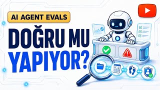 Yapay Zekâya GÜVENMEDEN ÖNCE TEST EDİN! (AI Agent Evals Nedir?)