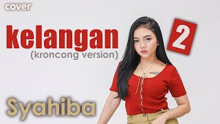 Download lagu KELANGAN 2 - Syahiba Saufa |  mp3