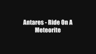 Antares - Ride On A Meteorite